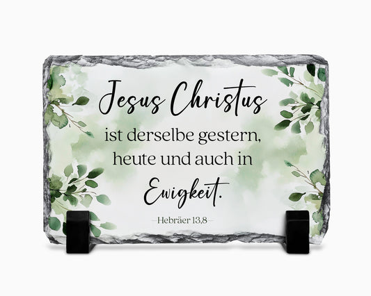 Jesus Christus ist derselbe, gestern, heute und auch in Ewigkeit