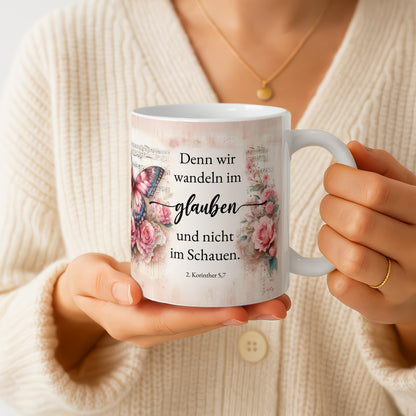 Denn wir wandeln im glauben und nicht im Schauen