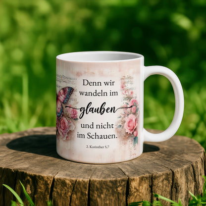Denn wir wandeln im glauben und nicht im Schauen