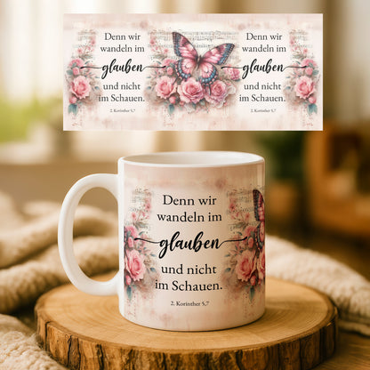 Denn wir wandeln im glauben und nicht im Schauen