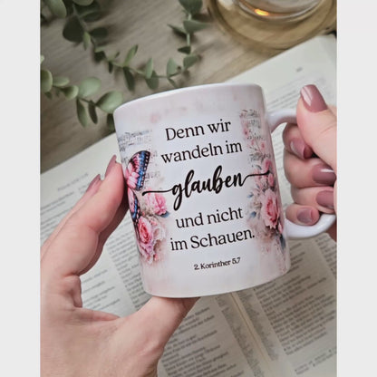 Denn wir wandeln im glauben und nicht im Schauen
